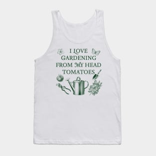 I Love Gardening From My Head Tomatoes Tank Top